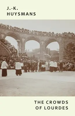 A lourdes-i tömegek - The Crowds of Lourdes