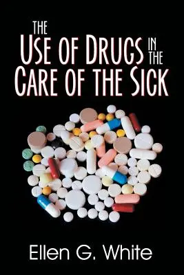 A gyógyszerek alkalmazása a betegápolásban - The Use of Drugs in the Care of the Sick