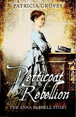 Petticoat Rebellion: Anna Parnell története - Petticoat Rebellion: The Anna Parnell Story