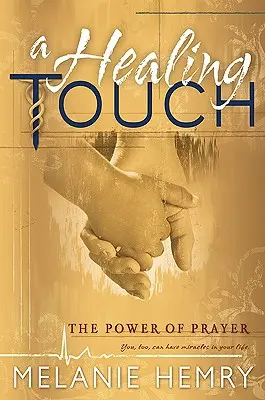 Gyógyító érintés: Az ima ereje - Healing Touch: The Power of Prayer