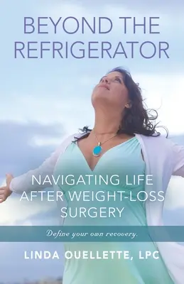 Beyond the Refrigerator: Navigace v životě po operaci na hubnutí - Beyond the Refrigerator: Navigating Life After Weight -Loss Surgery