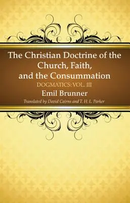 A keresztény tanítás az egyházról, a hitről és a beteljesedésről - The Christian Doctrine of the Church, Faith, and the Consummation