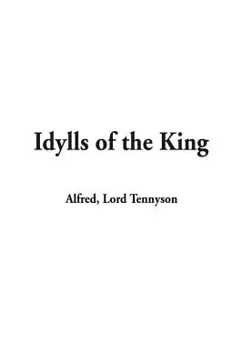 A király idilljei - Idylls of the King