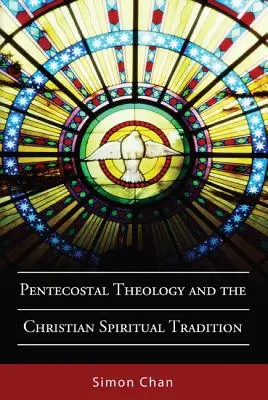 Pünkösdi teológia és a keresztény spirituális hagyomány - Pentecostal Theology and the Christian Spiritual Tradition