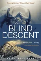 Vak leszállás: Egyedül és vakon túlélni a Mount Everesten - Blind Descent: Surviving Alone and Blind on Mount Everest