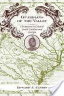 A völgy őrzői: Chickasaws a gyarmati Dél-Karolinában és Georgiában - Guardians of the Valley: Chickasaws in Colonial South Carolina and Georgia