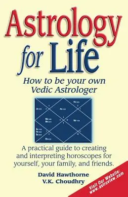 Asztrológia az élethez: Hogyan lehetsz a saját védikus asztrológusod? - Astrology for Life: How to Be Your Own Vedic Astrologer