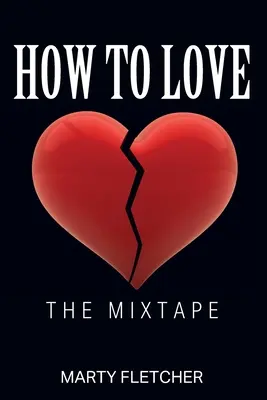 Hogyan szeressünk? A Mixtape - How To Love: The Mixtape