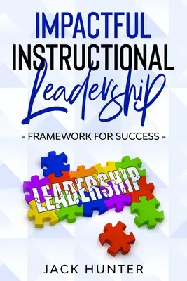 Hatásos oktatási vezetés és a siker keretrendszere - Impactful Instructional Leadership & Framework for Success