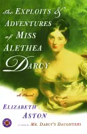 Miss Alethea Darcy kalandjai és kalandjai - The Exploits & Adventures of Miss Alethea Darcy