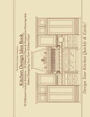 Konyhadizájn ötletkönyv: Portfólió 50 egyedi konyhai elrendezéssel és perspektivikus rajzokkal - Kitchen Design Idea Book: Portfolio of 50 Custom Kitchen Layouts and Perspective Drawings