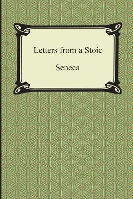 Egy sztoikus levelei (Seneca levelei) - Letters from a Stoic (The Epistles of Seneca)