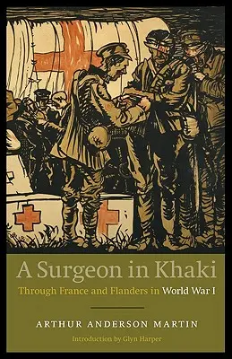 Chirurg v khaki: Francií a Flandry v první světové válce (přepracované vydání) - A Surgeon in Khaki: Through France and Flanders in World War I (Revised)