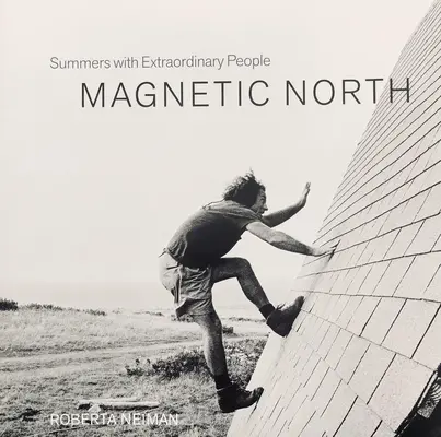 Mágneses észak: Nyarak rendkívüli emberekkel - Magnetic North: Summers with Extraordinary People