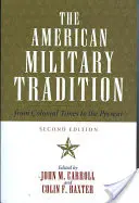 Az amerikai katonai hagyomány: A gyarmati időktől napjainkig, második kiadás - The American Military Tradition: From Colonial Times to the Present, Second Edition