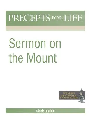 Sermon on the Mount (Precepts for Life Program Study Guide) (A hegyi beszéd (Precepts for Life Program tanulmányi útmutatója) - Sermon on the Mount (Precepts For Life Program Study Guide)