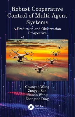 Multi-ügynök rendszerek robusztus kooperatív irányítása: Egy előrejelzési és megfigyelési perspektíva - Robust Cooperative Control of Multi-Agent Systems: A Prediction and Observation Prospective