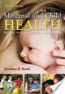 Anyai és gyermekegészségügy: Programok, problémák és politika a közegészségügyben - Maternal and Child Health: Programs, Problems, and Policy in Public Health