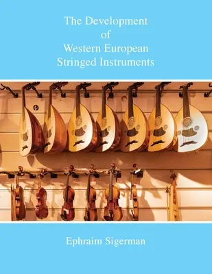 A nyugat-európai vonós hangszerek fejlődése - The Development of Western European Stringed Instruments