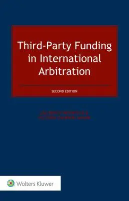 Harmadik fél általi finanszírozás a nemzetközi választottbíráskodásban - Third-Party Funding in International Arbitration
