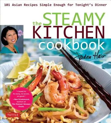 A gőzölgő konyha szakácskönyve: 101 ázsiai recept elég egyszerű a ma esti vacsorához - The Steamy Kitchen Cookbook: 101 Asian Recipes Simple Enough for Tonight's Dinner