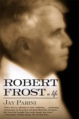 Robert Frost: Frost: Egy élet - Robert Frost: A Life