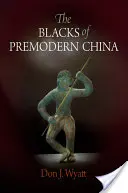 A modern kor előtti Kína feketéi - The Blacks of Premodern China