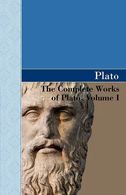 Platón összes művei, I. kötet - The Complete Works of Plato, Volume I