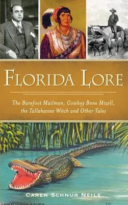 Florida Lore: A mezítlábas postás, Cowboy Bone Mizell, a tallahassee-i boszorkány és más mesék - Florida Lore: The Barefoot Mailman, Cowboy Bone Mizell, the Tallahassee Witch and Other Tales