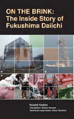 A szakadék szélén: A Fukushima Daiichi belső története - On the Brink: The Inside Story of Fukushima Daiichi