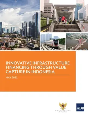 Innovatív infrastruktúra-finanszírozás az értékmegkötés révén Indonéziában - Innovative Infrastructure Financing through Value Capture in Indonesia