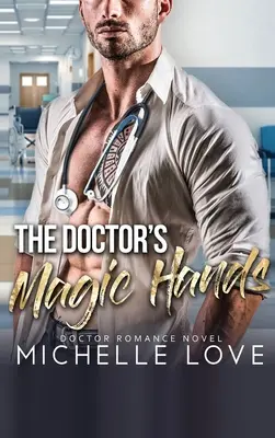 The Doctor's Magic Hands: Doctor Romance Novel