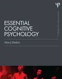 Essential Cognitive Psychology (Klasszikus kiadás) - Essential Cognitive Psychology (Classic Edition)