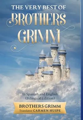 A Grimm testvérek legjobbjai angolul és spanyolul (fordításban) - The Very Best of Brothers Grimm In English and Spanish (Translated)