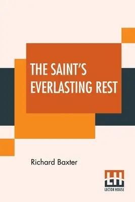 A szent örök nyugalma: Or, A Treatise Of The Blessed State Of The Saints In Their Enjoyment Of God In Heaven. Rövidítve Benjamin Fawcett által. M - The Saint's Everlasting Rest: Or, A Treatise Of The Blessed State Of The Saints In Their Enjoyment Of God In Heaven. Abridged By Benjamin Fawcett. M