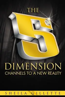 Az 5. dimenzió: Csatornák egy új valósághoz - The 5th Dimension: Channels to a New Reality