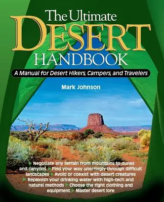 A végső sivatagi kézikönyv: Kézikönyv sivatagi túrázók, kempingezők és utazók számára - The Ultimate Desert Handbook: A Manual for Desert Hikers, Campers and Travelers