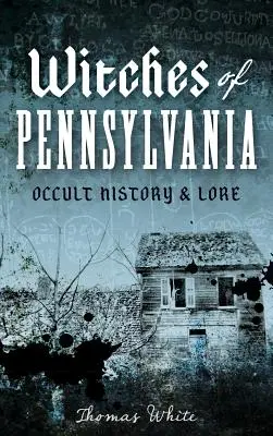 Pennsylvania boszorkányai: Occult History & Lore - Witches of Pennsylvania: Occult History & Lore