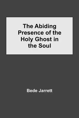 A Szentlélek állandó jelenléte a lélekben - The Abiding Presence of the Holy Ghost in the Soul