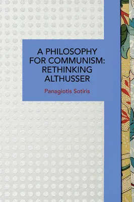 A kommunizmus filozófiája: Althusser újragondolása - A Philosophy for Communism: Rethinking Althusser