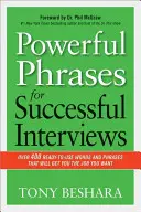 Erőteljes mondatok a sikeres interjúkhoz: Több mint 400 használatra kész szó és kifejezés, amelyekkel elnyerheti a kívánt állást - Powerful Phrases for Successful Interviews: Over 400 Ready-To-Use Words and Phrases That Will Get You the Job You Want