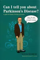 Mesélhetek a Parkinson-kórról?: Útmutató családtagoknak, barátoknak és gondozóknak - Can I Tell You about Parkinson's Disease?: A Guide for Family, Friends and Carers