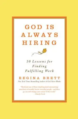 Isten mindig felvesz: 50 lecke a beteljesítő munka megtalálásához - God Is Always Hiring: 50 Lessons for Finding Fulfilling Work