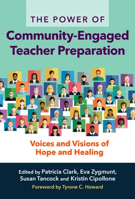 A közösségi szerepvállalás ereje a tanárképzésben: A remény és a gyógyulás hangjai és látomásai - The Power of Community-Engaged Teacher Preparation: Voices and Visions of Hope and Healing