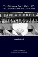 A Varsói Szerződés, 1969-1985: A csúcspont és a felbomláshoz vezető út - The Warsaw Pact, 1969-1985: The Pinnacle and Path to Dissolution