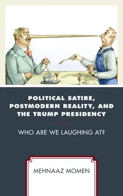 Politikai szatíra, posztmodern valóság és a Trump-elnökség: Ki nevet rajtunk? - Political Satire, Postmodern Reality, and the Trump Presidency: Who Are We Laughing At?