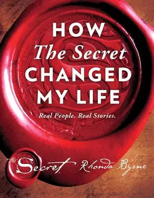 Hogyan változtatta meg az életemet a Titok, 5: Valódi emberek. Valódi történetek. - How the Secret Changed My Life, 5: Real People. Real Stories.