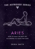 Asztroszex: Kos - Hogyan lehet a legjobb szex a csillagjegyed szerint? - Astrosex: Aries - How to have the best sex according to your star sign