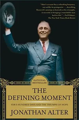 A meghatározó pillanat: Az Fdr száz napja és a remény diadala - The Defining Moment: Fdr's Hundred Days and the Triumph of Hope