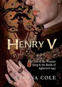 V. Henrik: A harcos király élete és az agincourt-i csata - Henry V: The Life of the Warrior King & the Battle of Agincourt